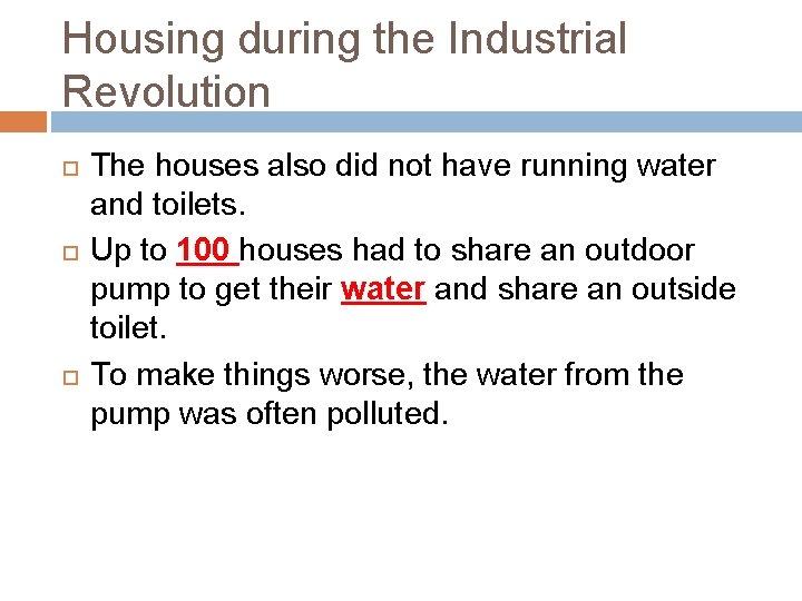 Housing during the Industrial Revolution The houses also did not have running water and