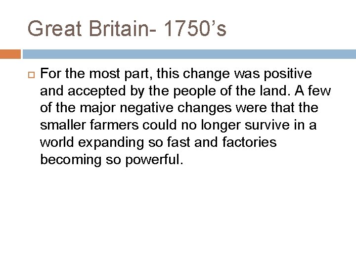 Great Britain- 1750’s For the most part, this change was positive and accepted by