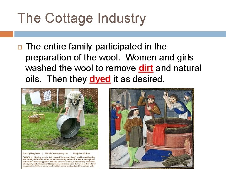 The Cottage Industry The entire family participated in the preparation of the wool. Women