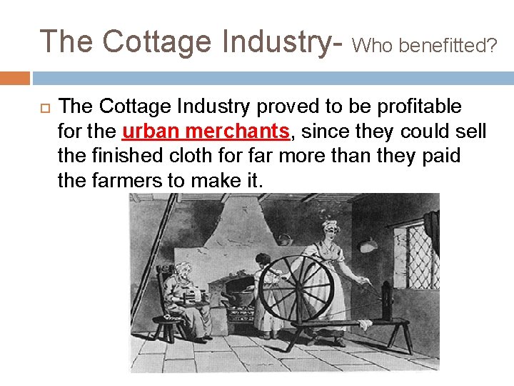The Cottage Industry- Who benefitted? The Cottage Industry proved to be profitable for the