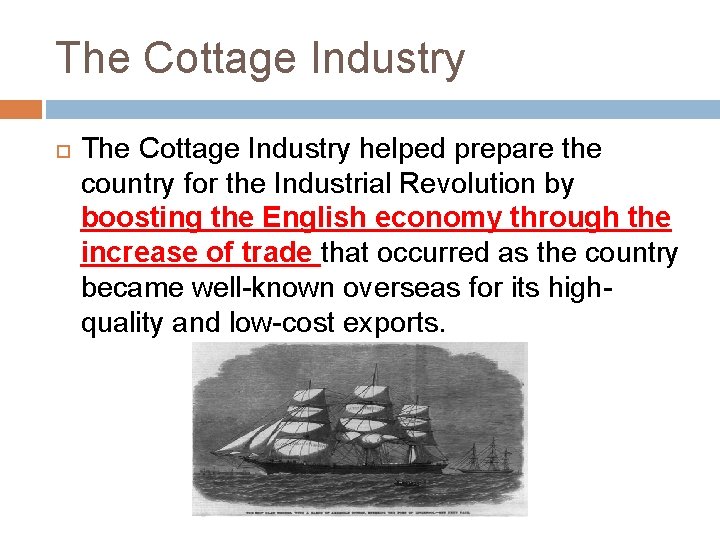 The Cottage Industry helped prepare the country for the Industrial Revolution by boosting the