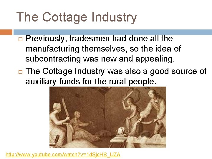 The Cottage Industry Previously, tradesmen had done all the manufacturing themselves, so the idea