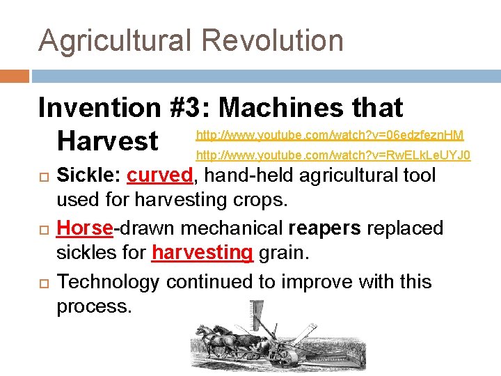 Agricultural Revolution Invention #3: Machines that http: //www. youtube. com/watch? v=06 edzfezn. HM Harvest