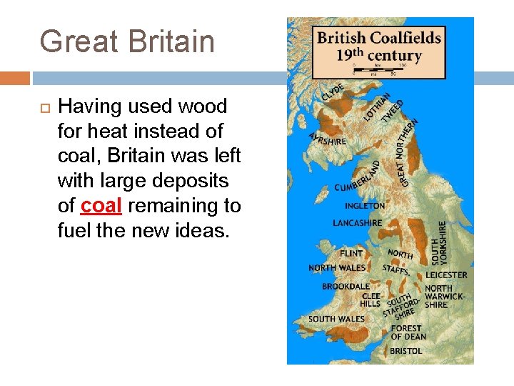 Great Britain Having used wood for heat instead of coal, Britain was left with