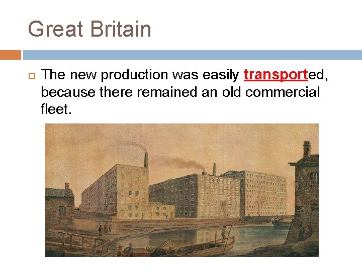 Great Britain The new production was easily transported, because there remained an old commercial