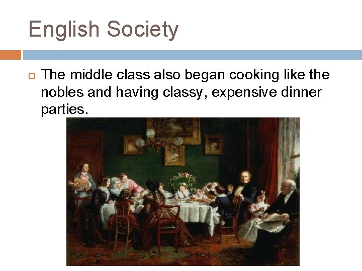 English Society The middle class also began cooking like the nobles and having classy,