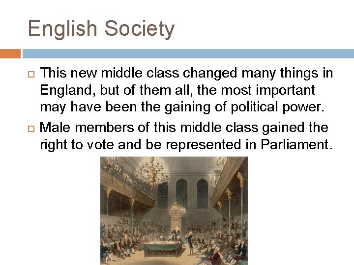 English Society This new middle class changed many things in England, but of them