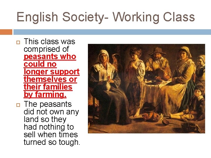 English Society- Working Class This class was comprised of peasants who could no longer