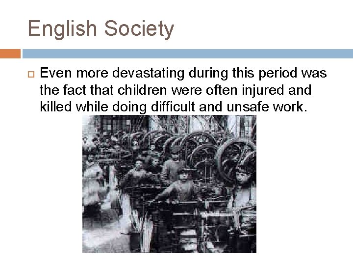 English Society Even more devastating during this period was the fact that children were