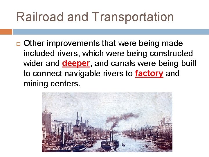 Railroad and Transportation Other improvements that were being made included rivers, which were being