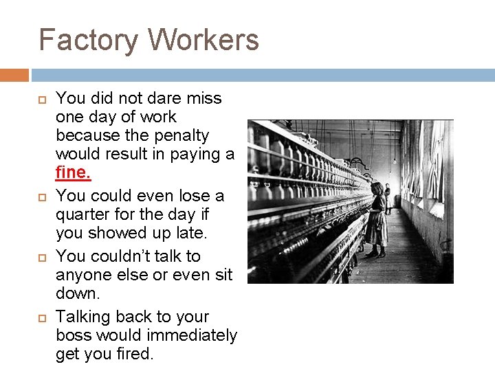 Factory Workers You did not dare miss one day of work because the penalty