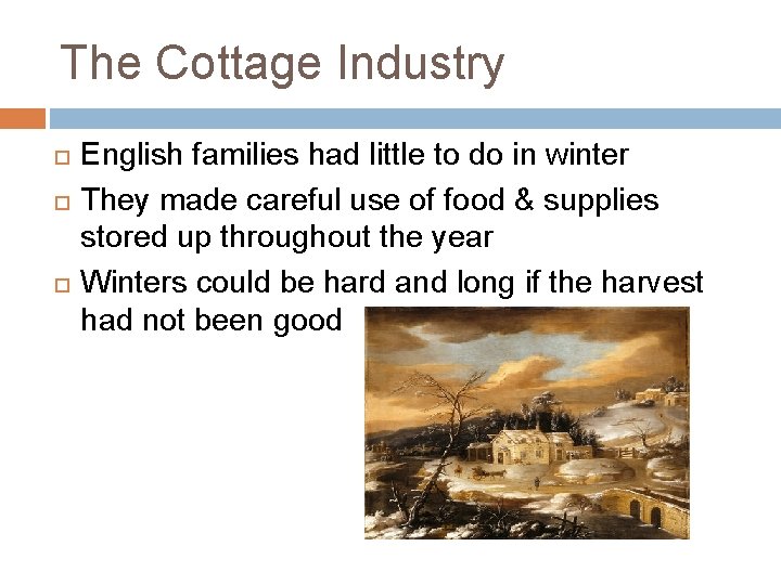 The Cottage Industry English families had little to do in winter They made careful