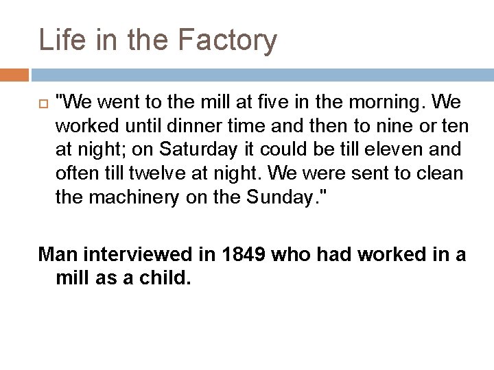 Life in the Factory "We went to the mill at five in the morning.