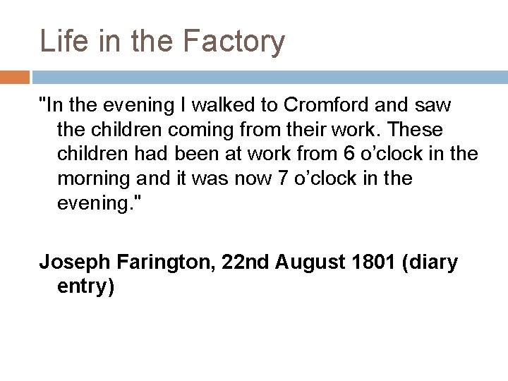 Life in the Factory "In the evening I walked to Cromford and saw the