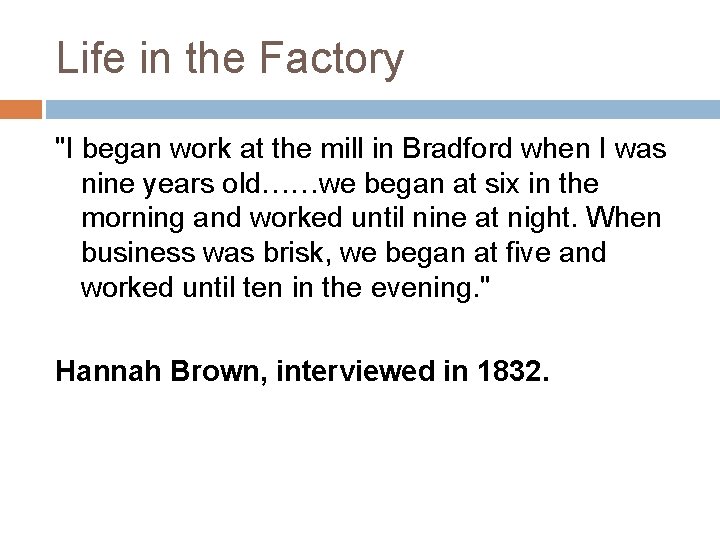 Life in the Factory "I began work at the mill in Bradford when I
