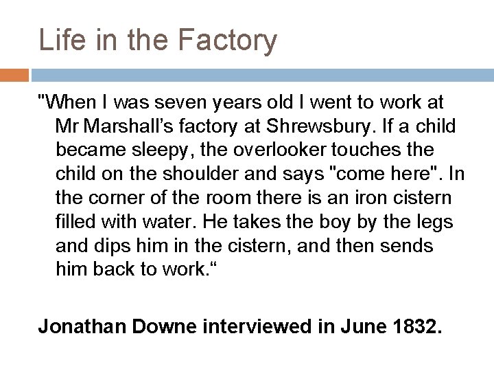 Life in the Factory "When I was seven years old I went to work