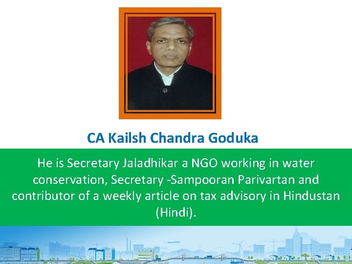 CA Kailsh Chandra Goduka He is Secretary Jaladhikar a NGO working in water conservation,