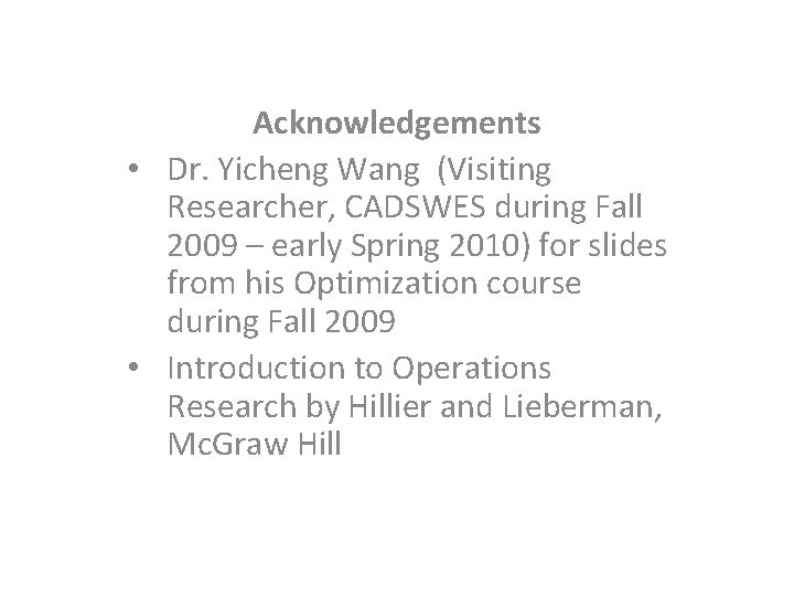 Acknowledgements • Dr. Yicheng Wang (Visiting Researcher, CADSWES during Fall 2009 – early Spring