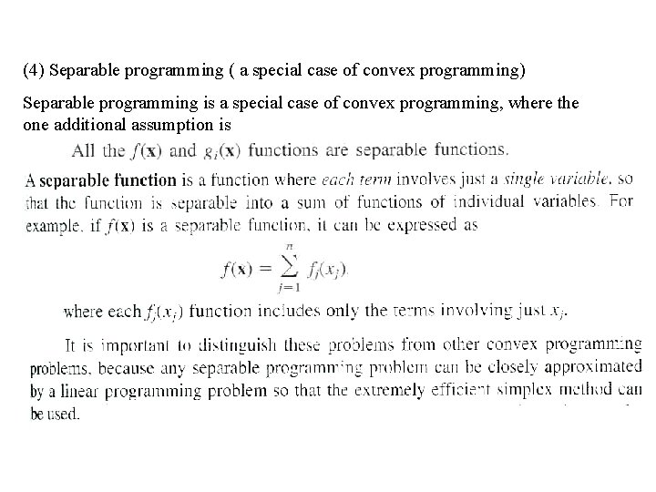 (4) Separable programming ( a special case of convex programming) Separable programming is a