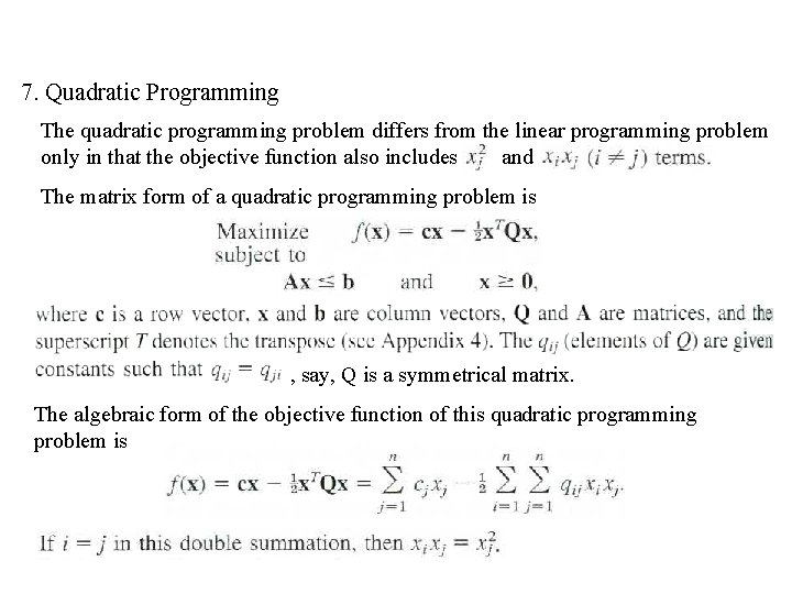 7. Quadratic Programming The quadratic programming problem differs from the linear programming problem only