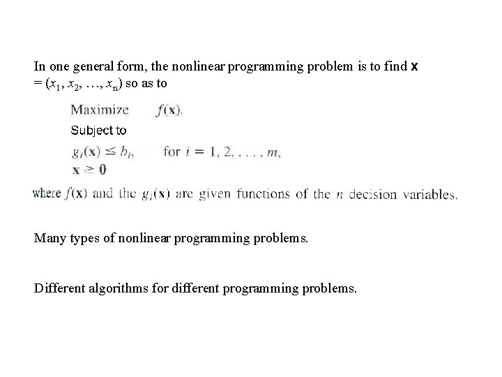 In one general form, the nonlinear programming problem is to find x = (x