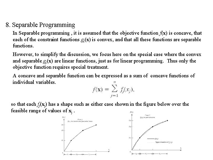 8. Separable Programming In Separable programming , it is assumed that the objective function