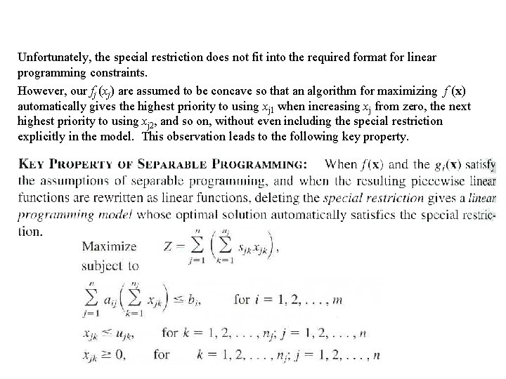 Unfortunately, the special restriction does not fit into the required format for linear programming