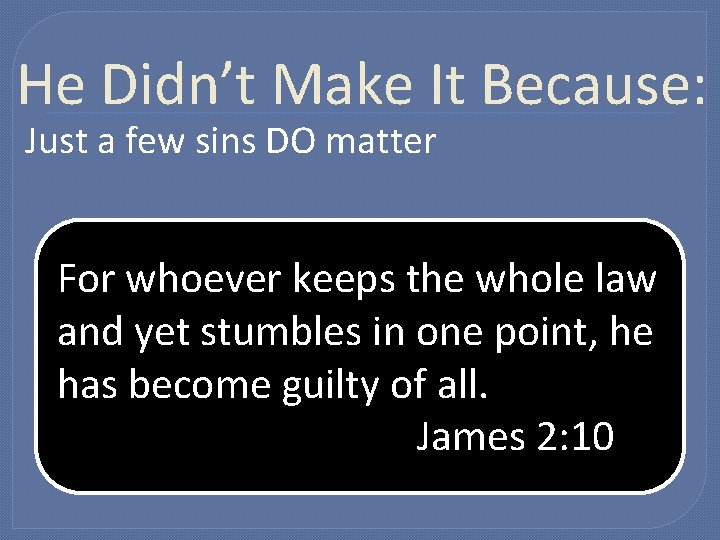 He Didn’t Make It Because: Just a few sins DO matter For whoever keeps He Didn’t Make It Because: Just a few sins DO matter For whoever keeps