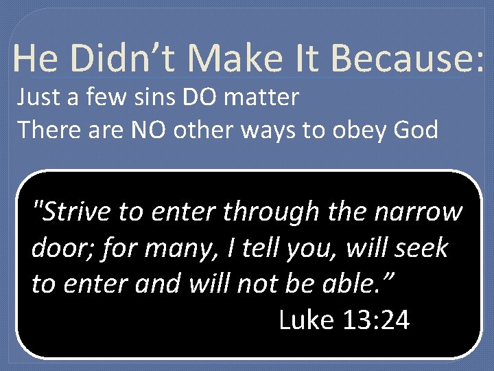 He Didn’t Make It Because: Just a few sins DO matter There are NO He Didn’t Make It Because: Just a few sins DO matter There are NO