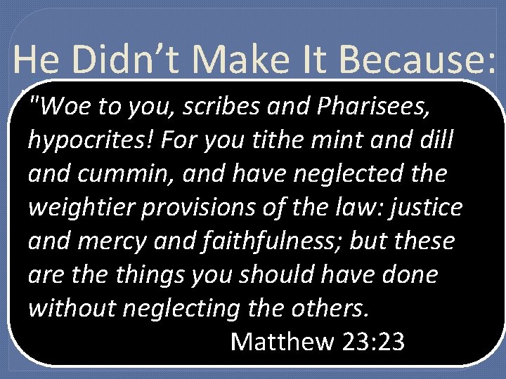 He Didn’t Make It Because: Just a few sins scribes DO matter "Woe to