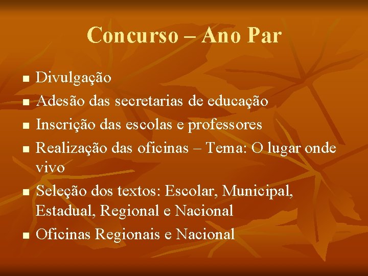 Concurso – Ano Par n n n Divulgação Adesão das secretarias de educação Inscrição