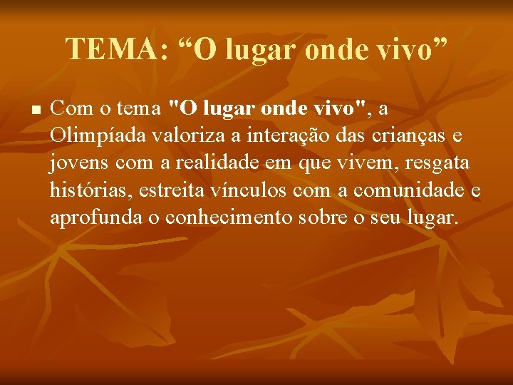 TEMA: “O lugar onde vivo” n Com o tema "O lugar onde vivo", a