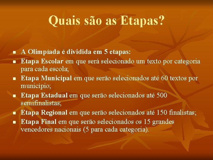 Quais são as Etapas? n n n A Olimpíada é dividida em 5 etapas: