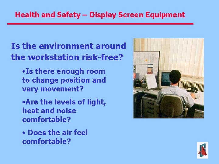 Health and Safety – Display Screen Equipment Is the environment around the workstation risk-free?