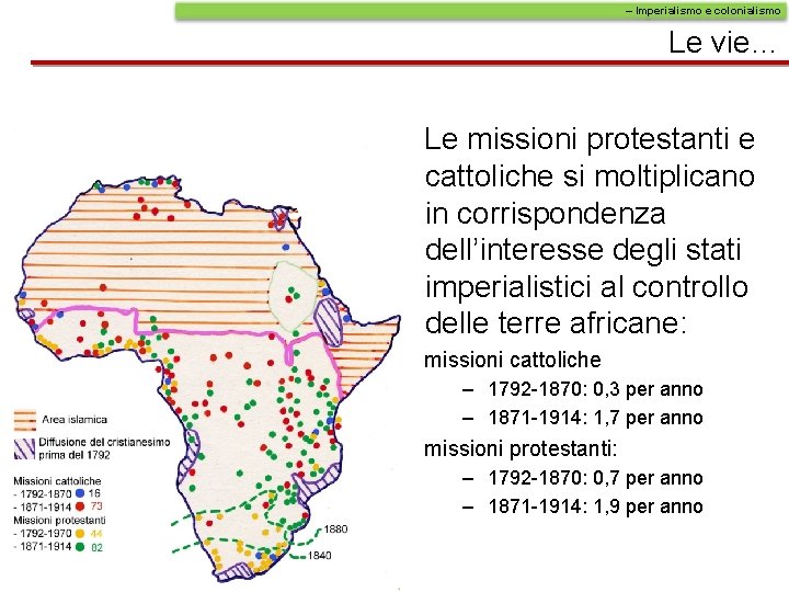 – Imperialismo e colonialismo Le vie… Le missioni protestanti e cattoliche si moltiplicano in