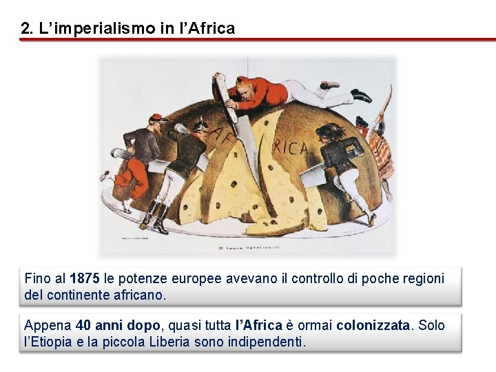 2. L’imperialismo in l’Africa Fino al 1875 le potenze europee avevano il controllo di