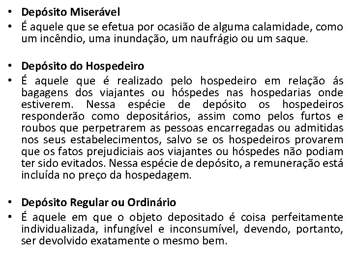  • Depósito Miserável • É aquele que se efetua por ocasião de alguma