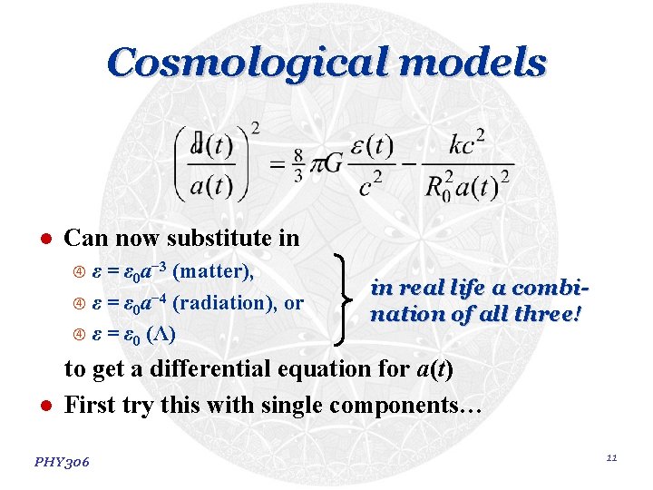 Cosmological models l Can now substitute in ε = ε 0 a− 3 (matter), Cosmological models l Can now substitute in ε = ε 0 a− 3 (matter),