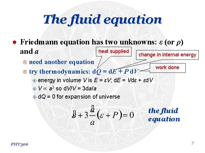 The fluid equation l Friedmann equation has two unknowns: ε (or ρ) heat supplied The fluid equation l Friedmann equation has two unknowns: ε (or ρ) heat supplied