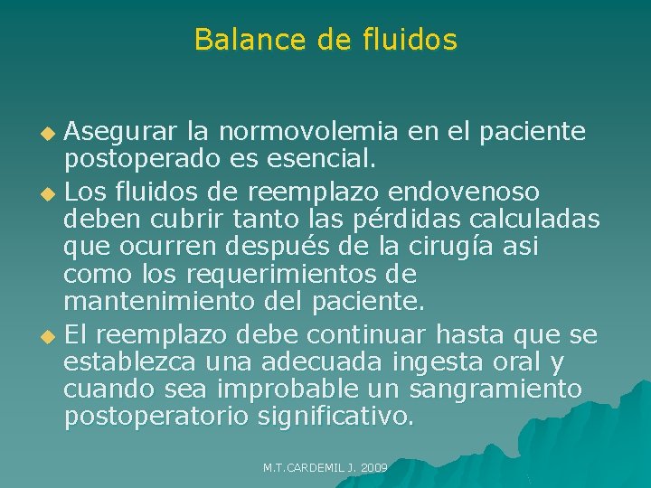 Balance de fluidos Asegurar la normovolemia en el paciente postoperado es esencial. u Los