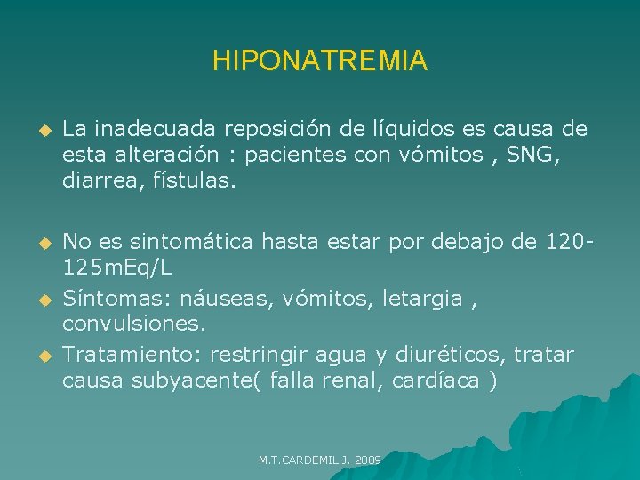 HIPONATREMIA u La inadecuada reposición de líquidos es causa de esta alteración : pacientes