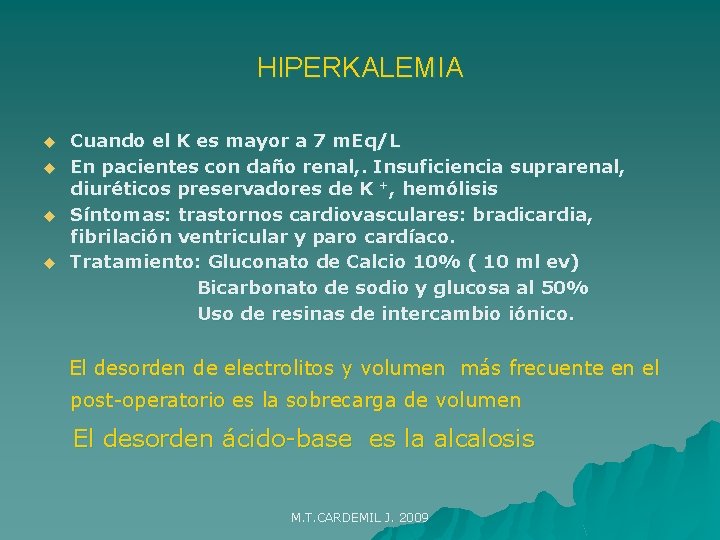 HIPERKALEMIA u u Cuando el K es mayor a 7 m. Eq/L En pacientes