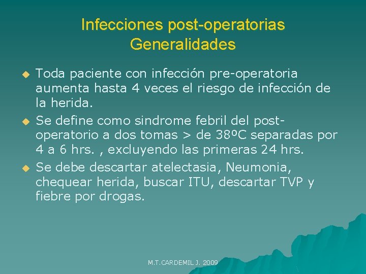 Infecciones post-operatorias Generalidades u u u Toda paciente con infección pre-operatoria aumenta hasta 4