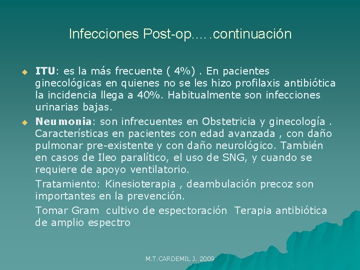 Infecciones Post-op. …. continuación u u ITU: es la más frecuente ( 4%). En