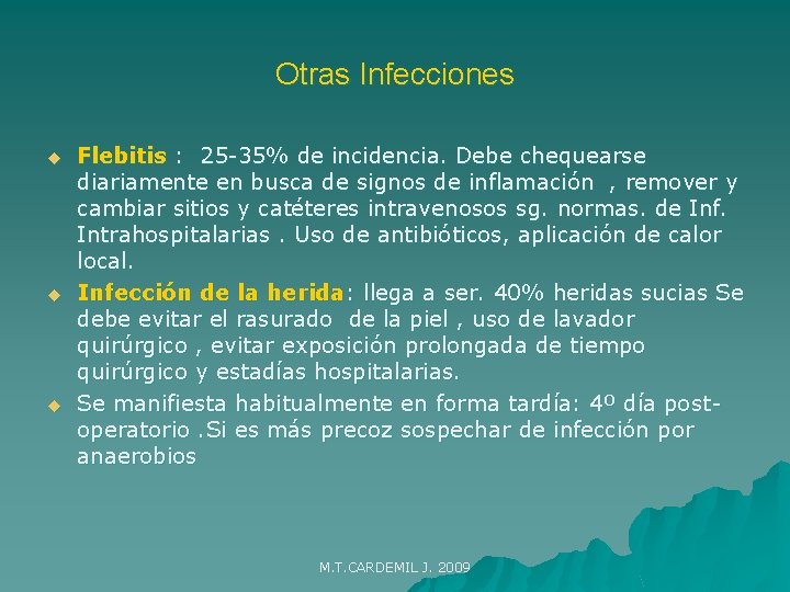 Otras Infecciones u u u Flebitis : 25 -35% de incidencia. Debe chequearse diariamente