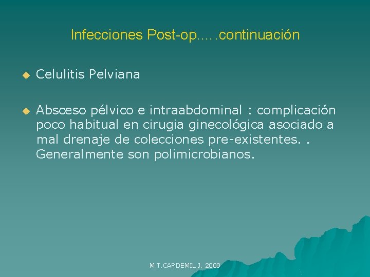 Infecciones Post-op. …. continuación u Celulitis Pelviana u Absceso pélvico e intraabdominal : complicación