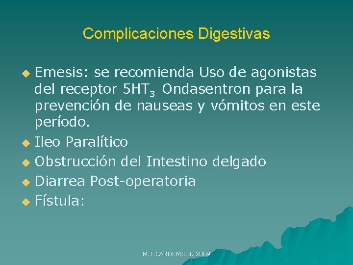 Complicaciones Digestivas Emesis: se recomienda Uso de agonistas del receptor 5 HT 3 Ondasentron