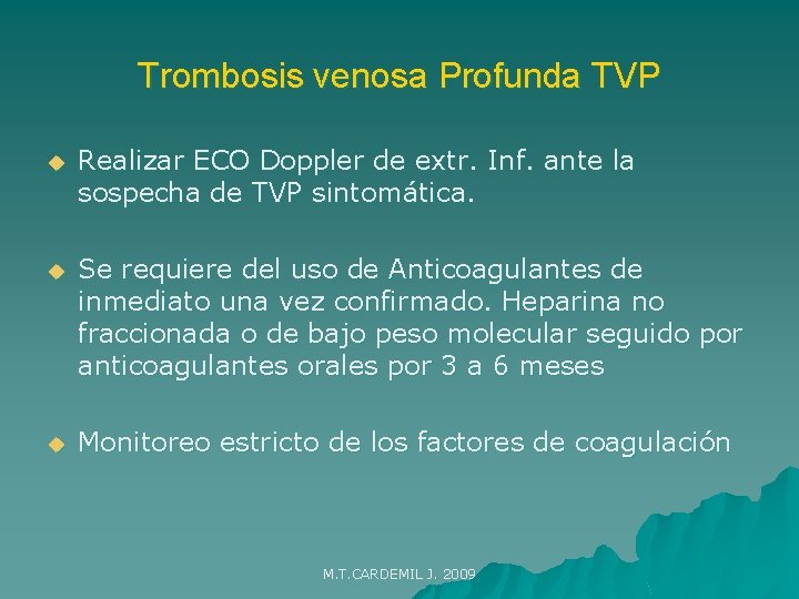 Trombosis venosa Profunda TVP u Realizar ECO Doppler de extr. Inf. ante la sospecha