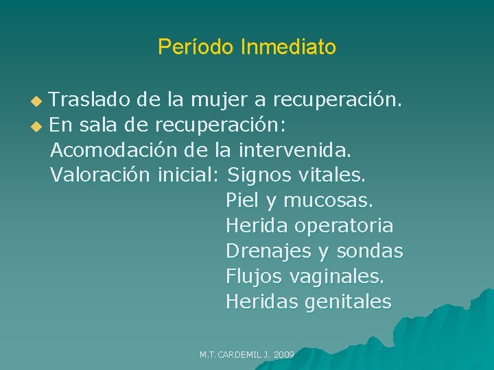 Período Inmediato Traslado de la mujer a recuperación. u En sala de recuperación: Acomodación