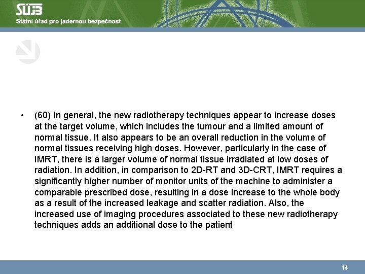  • (60) In general, the new radiotherapy techniques appear to increase doses at